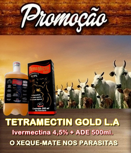 01 Tetramectin Gold L.a 4.5% + Ade Endectocida Longa Ação